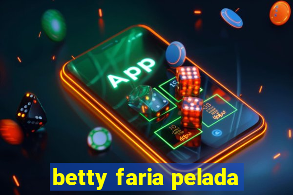 betty faria pelada